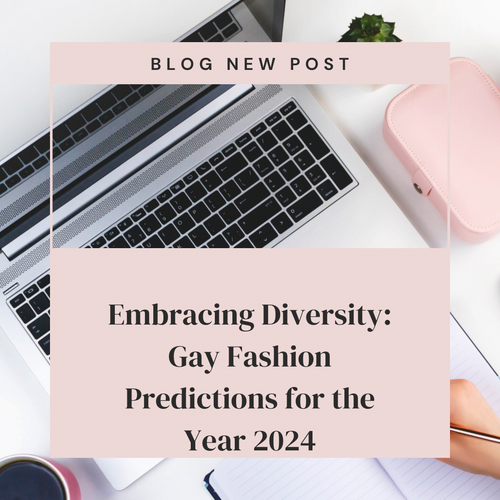Embracing Diversity: Gay Fashion Predictions for the Year 2024